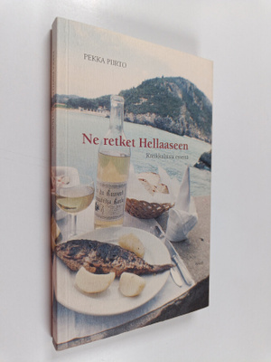 Pekka Piirto : Ne retket Hellaaseen - kreikkalaisia esseitä
