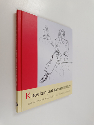 Katja-Maaria Kaskinen : Kiitos kun jaat tämän hetken