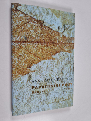 Anna-Maija Raittila : Paratiisini puut : runoja
