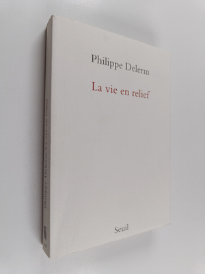 Philippe Delerm : La vie en relief