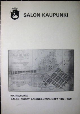 Suominen Renja : Salon puiset asuinrakennukset 1887-1920