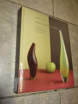 HARRI KALHA - MUODON VUOKSI LASIN JA KERAMIIKAN KLASSIKOT