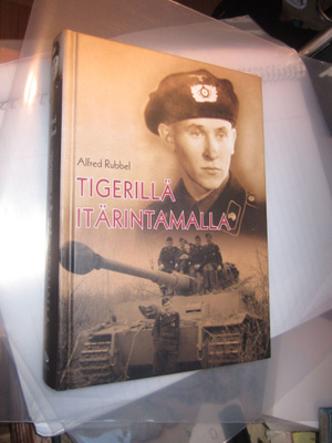 Alfred Rubbel : TIGERILLÄ ITÄRINTAMALLA ( uudenveroinen )