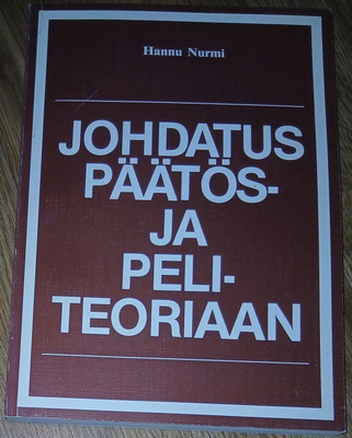 Hannu Nurmi: Johdatus päätös- ja peliteoriaan