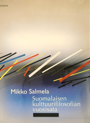 Mikko Salmela: Suomalaisen kulttuuurifilosofian vuosisata