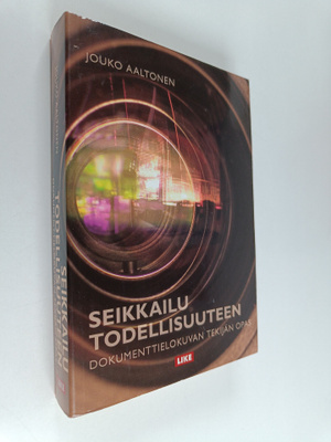 Jouko Aaltonen : Seikkailu todellisuuteen : Dokumenttielo...