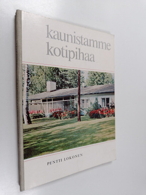 Pentti Lokonen : Kaunistamme kotipihaa