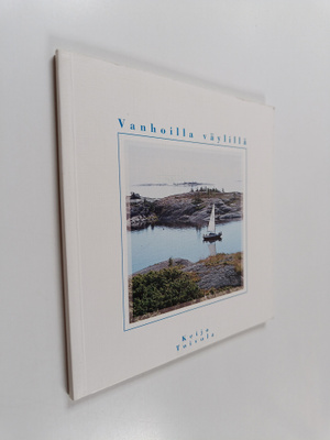 Keijo Toivola : Vanhoilla väylillä