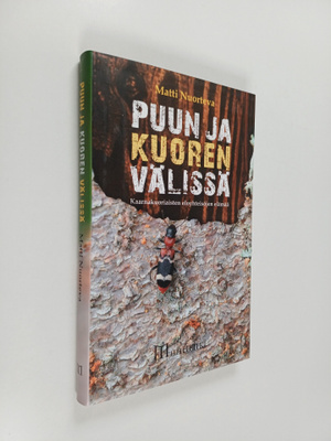 Matti Nuorteva : Puun ja kuoren välissä : kaarnakuoriaist...