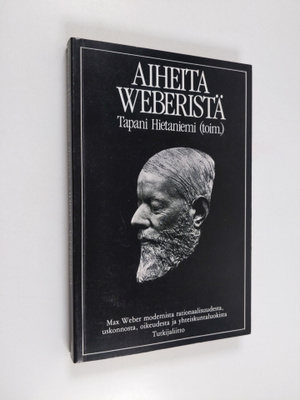 Aiheita Weberistä : Max Weber modernista rationaalisuudes...