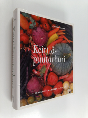 Lena Israelsson : Keittiöpuutarhuri : vihannekset, mauste...