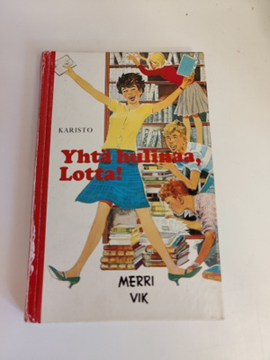Merri Vik; Yhtä hulinaa, Lotta !