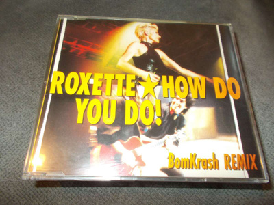 CDM ROXETTE ** HOW DO YOU DO ** BOMKRUSH REMIX
