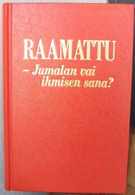 Raamattu - Jumalan vai ihmisen sana? 191 s.