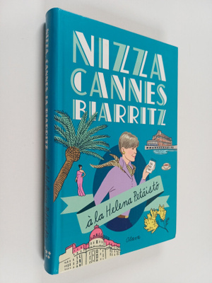 Helena Petäistö : Nizza, Cannes, Biarritz a la Helena Pet...