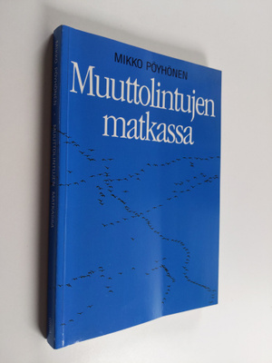 Mikko Pöyhönen : Muuttolintujen matkassa