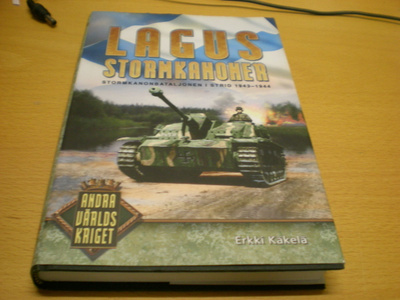 Erkki Käkelä:Lagus´ stormkanoner - Stormkanonbataljonen i st