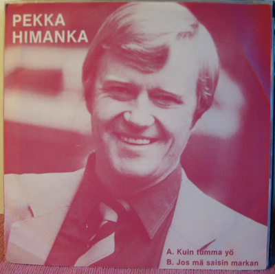 Single: Himanka, Pekka - Kuin tumma yö / Jos mä saisin ...
