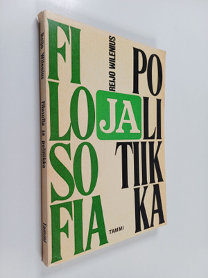 Reijo Wilenius : Filosofia ja politiikka : Poliittisen ja...