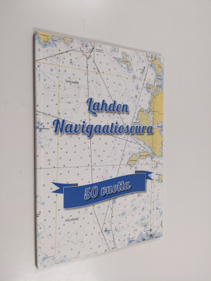 Lahden navigaatioseuran 50-vuotishistoriikki 1962-2012 - ...