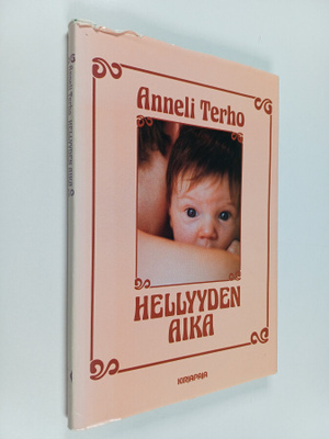 Anneli Terho : Hellyyden aika