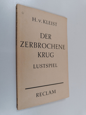 Heinrich Von Kleist : Der zerbrochene Krug - ein Lustspiel