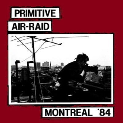 PRIMITIVE AIR-RAID MONTREAL 1984 compilation