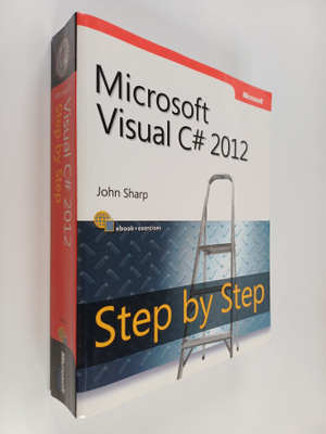John Sharp : Microsoft Visual C# 2012 : step by step