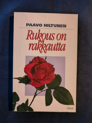 Hiltunen,Paavo: Rukous on rakkautta