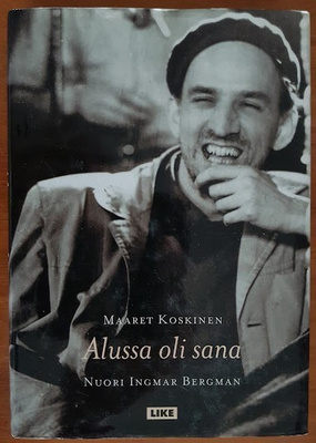 Maaret Koskinen: Alussa oli sana - Nuori Ingmar Bergman
