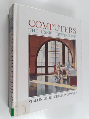 Warren D. Stallings : Computers : the user perspective