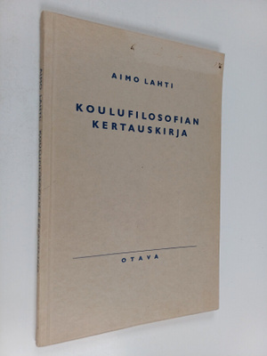 Aimo Lahti : Koulufilosofian kertauskirja : etupäässä luk...