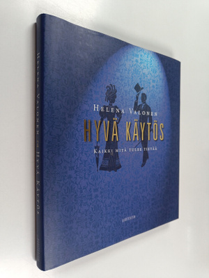 Helena Valonen : Hyvä käytös : kaikki mitä tulee tietää