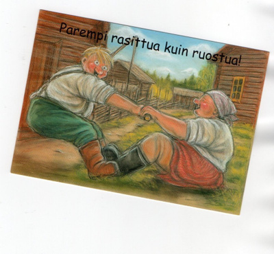 °"PAREMPI RASITTUA KUIN RUOSTUA!"° -KORTTI /Hörölä