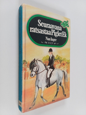 Nan Inger : Seuraavana ratsastaa Piglet Ek