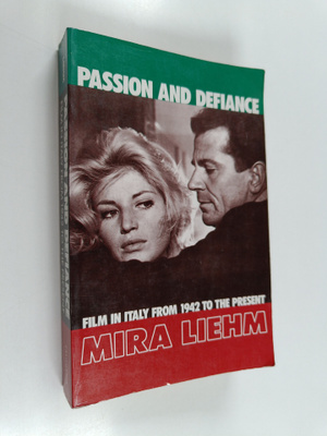 Mira Liehm : Passion and defiance : film in Italy from 19...