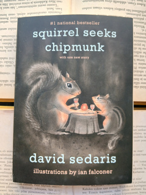 David Sedaris - Squirrel Seeks Chipmunk (softcover)