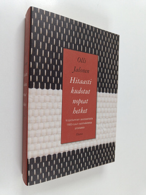 Olli Jalonen : Hitaasti kudotut nopeat hetket : kirjoitta...