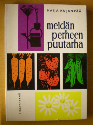 Maija Kujanpää: Meidän perheen puutarha