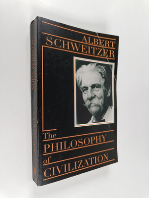 Albert Schweitzer : The philosophy of civilization