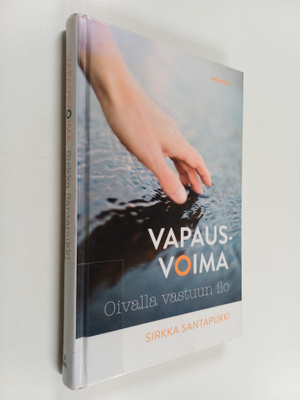 Sirkka Santapukki : Vapausvoima : oivalla vastuun ilo