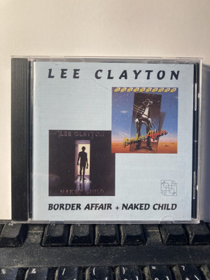 LEE CLAYTON: Border Affair + Naked Child, (2 x LP>) CD