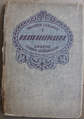 Maurice Leblanc: Kristallitulppa, Suomi 1919. 248 s.