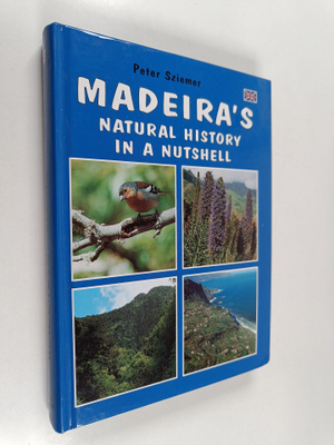 Peter Sziemer : Madeira's Natural History in a Nutshell