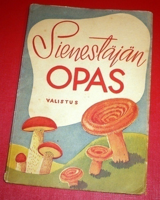 T.J.Hintikka-A.Sainio : Sienestäjän opas  1944 1.p.