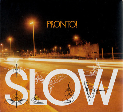 SLOW : Pronto!