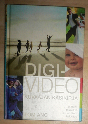 Tom Ang : DIGIVIDEO Kuvaajan käsikirja  2005 1.p.