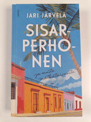 Jari Järvelä : Sisarperhonen ja muita matkatarinoita