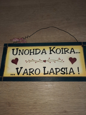 Kyltti : unohda koira...  varo lapsia!