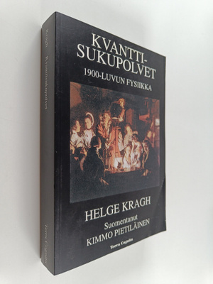 Helge Kragh : Kvanttisukupolvet : 1900-luvun fysiikka